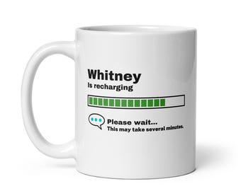 Tazza Whitney-Regalo Whitney-Divertente regalo Whitney-Whitney si sta ricaricando-Tazza con battuta Whitney-Meno di 10-Regalo sarcastico Whitney-11oz