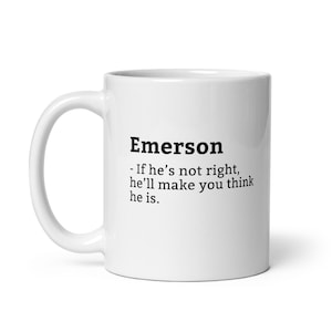 Funny Emerson Mug, Sarcastic Emerson Mug, Always Right Mug, Emerson Is The Boss, Mug For, Boyfriend Mug, Husband Mug, 11oz