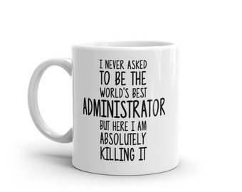 World's Best Administrator Mug-Funny Administrator Gift-Administrator Coffee Mug-Administrator Quote-Best Administrator Ever