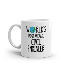 World&#39;s Most Average Civil Engineer Mug-Birthday Gift for Civil Engineer-Funny Gift for Civil Engineer-Funny Mug for Civil Engineer-Mug