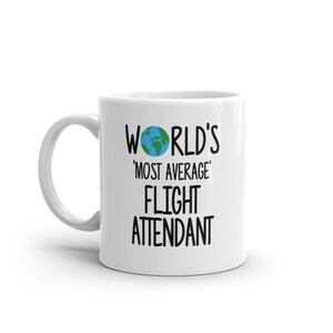World&#39;s Most Average Flight Attendant Mug-Birthday Gift for Flight Attendant-Funny Gift for Flight Attendant-Funny Mug-Mugs