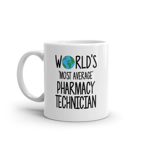 World&#39;s Most Average Pharmacy Technician Mug-Birthday Gift for Pharmacy Technician-Funny Gift for Pharmacy Technician-Funny Mug-Mugs