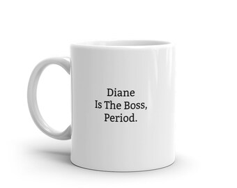 Funny Diane Mug-Diane Is The Boss-Funny Diane Gift-Mug For Diane-Diane Mug-Diane Mugs-Diane Coffee Mug