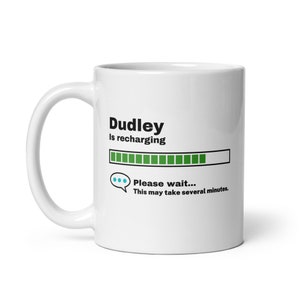 Dudley Mug-Dudley Gift-Funny Dudley Present-Dudley Is Recharging-Dudley Joke Mug-Under 10-Sarcastic Dudley Gift-11oz