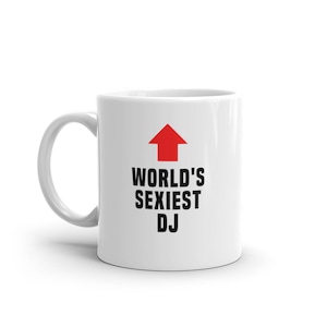 DJ Mug-World&#39;s Sexiest DJ-Funny DJ Gift-Funny Dj Mug-Funny Gift Dj-World&#39;s Best Dj-Mugs