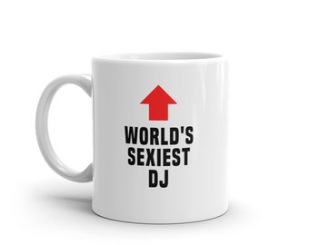 DJ Mug-World&#39;s Sexiest DJ-Funny DJ Gift-Funny Dj Mug-Funny Gift Dj-World&#39;s Best Dj-Mugs