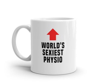 Physio Mug-World's Sexiest Physio-Funny Physio Gift-Funny Physio Mug-Funny Gift Physio-World's Best Physio-Mugs