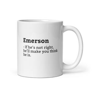 Funny Emerson Mug, Sarcastic Emerson Mug, Always Right Mug, Emerson Is The Boss, Mug For, Boyfriend Mug, Husband Mug, 11oz
