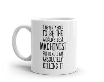 World's Best Machinist Mug-Funny Machinist Gift-Machinist Coffee Mug-Machinist Quote-Best Machinist Ever-Greatest Machinist-Mugs-Joke