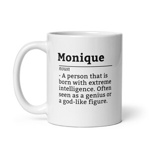 Monique Custom Coffee Mug - Funny Gift for Women Named Monique, Personalized Coffee Cup, Cute Birthday Gift for Coffee Time or Work