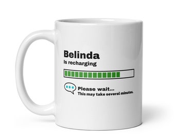 Belinda Mug-Belinda Gift-Funny Belinda Present-Belinda Is Recharging-Belinda Joke Mug-Under 10-Sarcastic Belinda Gift-11oz