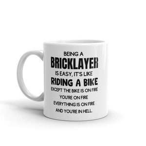 Funny Bricklayer Mug-Gift For Bricklayer-New Bricklayer Mug-Mug for Bricklayer-Being a Bricklayer Is Easy-Sarcastic Bricklayer-Coffee Mug