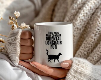 Oriental Longhair Cat Coffee Mug Funny Pet Hair Cup, This Mug May Contain Oriental Longhair Fur, Gift for Cat Lovers
