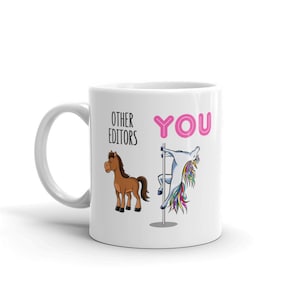 May include: White ceramic coffee mug with a humorous illustration comparing other editors to a horse and the user to a unicorn on a pole. The text reads "Other Editors" and "You".