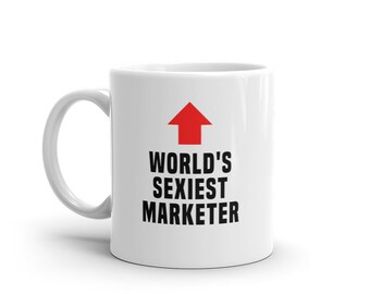 Marketer Mug-World's Sexiest Marketer-Funny Marketer Gift-Funny Marketer Mug-Funny Gift Marketer-World's Best Marketer-Mugs