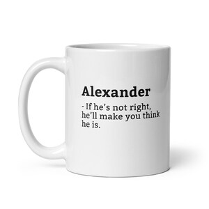 Lustige Alexander Becher, sarkastische Alexander Becher, immer richtige Becher, Alexander ist der Boss, Becher für Freund Becher, Ehemann Becher, 11 Unze