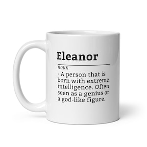 Eleanor Funny Coffee Mug - Personalized Name Cup for Women Named Eleanor, Gift for Office Desk, Coworkers, Tea Time or Birthday Celebration