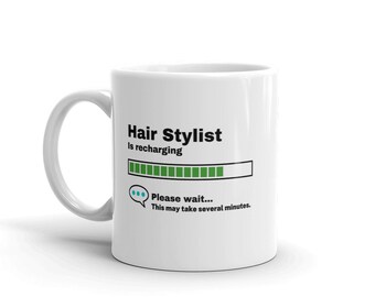 Hair Stylist Mug-Hair Stylist Gift-Funny Hair Stylist Present-Hair Stylist Is Recharging-Hair Stylist Joke-Under 10-Sarcastic Hair Stylist