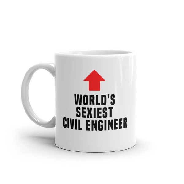 Civil Engineer Mug-World's Sexiest Civil Engineer-Funny Civil Engineer Gift-Funny Civil Engineer Mug-Funny Gift Civil Engineer-World's Best