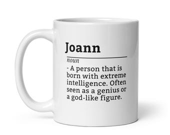 Joann Funny Coffee Mug - Personalized Name Cup for Women Named Joann, Custom Gift for Desk, Tea Breaks, Office Coworkers or Birthday Gifting