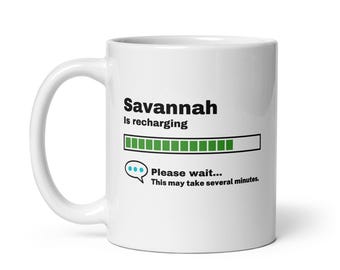 Savannah Mug-Savannah Gift-Funny Savannah Present-Savannah Is Recharging-Savannah Joke Mug-Under 10-Sarcastic Savannah Gift-11oz