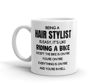 Funny Hair Stylist Mug-Gift For Hair Stylist-New Hair Stylist Mug-Mug for Hair Stylist-Being a Hair Stylist Is Easy-Sarcastic Hair Stylist