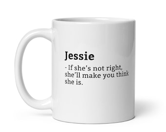 Zabawny kubek Jessie, Sarkastyczny kubek Jessie, Zawsze w porządku kubek, Jessie jest szefem, Kubek dla niej, Kubek dziewczyny, Kubek żony, 11 uncji