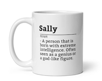 Sally Coffee Mug - Cute Personalized Name Cup Gift for Sally, Great Birthday Present for Coffee Lovers or Desk Use