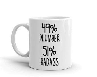 Plumber Mug-49% Plumber 51 Percent Badass-Plumber Coffee Mug-Funny Gift For Plumber-Unique Plumber Gifts-Plumber Friend