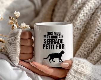 Funny Serrade Petit Cat Mug, This Mug May Contain Serrade Petit Fur, Cute Cat Lover Coffee Cup Gift for Her, Large Mug