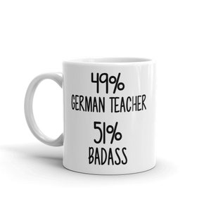 Deutsche Lehrer Tasse-49% Deutschlehrer 51 Prozent Badass-DeutschLehrer Kaffeebecher-Lustiges Geschenk für Deutschlehrer-Unikat Deutschlehrer Geschenke