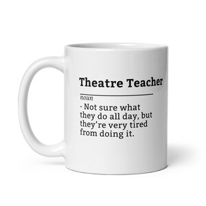 Theatre Teacher Funny Work Mug - Sarcastic Coffee Cup Gift for Drama Teachers, Custom Gift for Staff or Coworkers