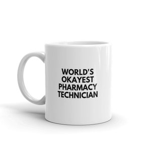 Worlds Okayest Pharmacy Technician Mug-Funny Pharmacy Technician Mug-Funny Mug for Pharmacy Technician-Pharmacy Technician Coffee Mug
