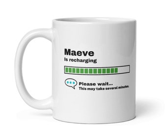 Maeve Mug-Maeve Gift-Funny Maeve Present-Maeve Is Recharging-Maeve Joke Mug-Under 10-Sarcastic Maeve Gift-11oz