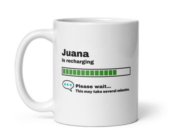 Juana Mug-Juana Gift-Funny Juana Present-Juana Is Recharging-Juana Joke Mug-Under 10-Sarcastic Juana Gift-11oz