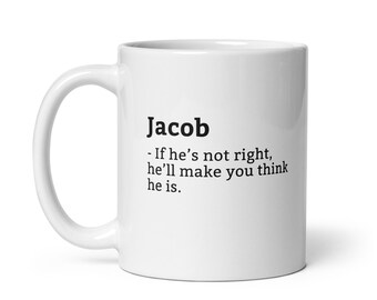 Taza divertida de Jacob, taza sarcástica de Jacob, taza que siempre tiene la razón, Jacob es el jefe, taza para novio, taza para marido, 11 oz