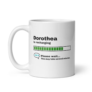Dorothea Mug-Dorothea Gift-Funny Dorothea Present-Dorothea Is Recharging-Dorothea Joke Mug-Under 10-Sarcastic Dorothea Gift-11oz