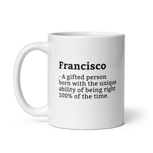 Mug Francisco sarcastique - Mug définition Francisco - Mug Francisco drôle - Mug Francisco personnalisé - Mug Francisco personnalisé - Mugs drôles