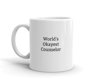 World's Okayest Counselor Mug-Okayest Counselor Gift-Funny Mug For Counselor-Sarcastic Counselor Mug-Counselor Quotes-Worlds Best-Mugs