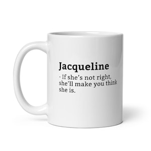 Grappige Jacqueline-mok, sarcastische Jacqueline-mok, mok altijd goed, Jacqueline is de baas, mok voor haar, mok vriendin, mok vrouw, mok vrouw, 11oz