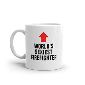Firefighter Mug-World&#39;s Sexiest Firefighter-Funny Firefighter Gift-Funny Firefighter Mug-Funny Gift Firefighter-World&#39;s Best