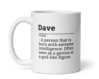 Dave Custom Coffee Mug - Personalized Name Cup for Men Named Dave, Funny Gift for Office Desk, Tea Time, Work or Coworker Birthdays