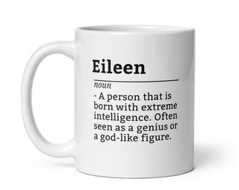 Eileen Personalized Mug - Funny Coffee or Tea Cup for Women Named Eileen, Gift for Desk, Office Use, Coworkers or Birthday Gifting