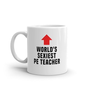PE Teacher Mug-World&#39;s Sexiest PE Teacher-Funny PE Teacher Gift-Funny Pe Teacher Mug-Funny Gift Pe Teacher-World&#39;s Best Pe Teacher-Mugs