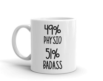 May include: White ceramic coffee mug with black text that reads "49% Physio 51% Badass".
