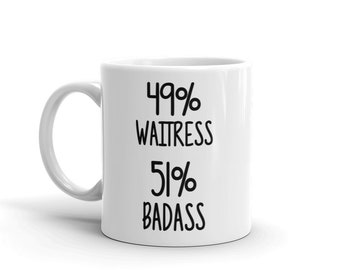 Waitress Mug-49% Waitress 51 Percent Badass-Waitress Coffee Mug-Funny Gift For Waitress-Unique Waitress Gifts-Waitress Friend