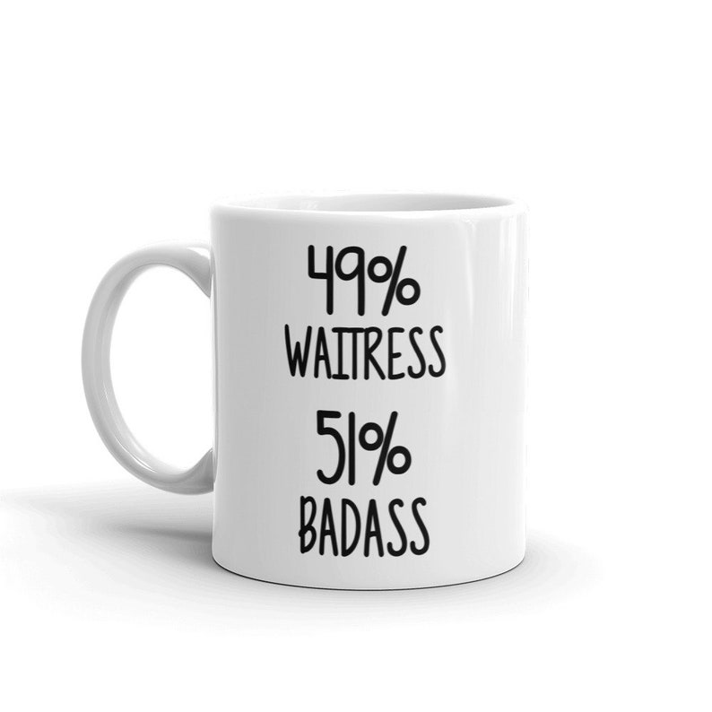 Waitress Mug-49% Waitress 51 Percent Badass-Waitress Coffee Mug-Funny Gift For Waitress-Unique Waitress Gifts-Waitress Friend image 1