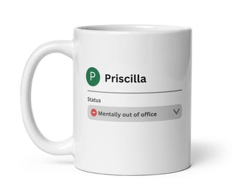 Funny gift for Priscilla, coffee mug for home office, personalised ceramic tea cup, sarcastic coffee drinker gift, novelty custom coffee cup