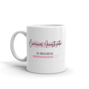 Future Criminal Investigator Mug-Pink Criminal Investigator Mug-Criminal Investigator Gifts-Loading Mug-Criminal Investigator To Be