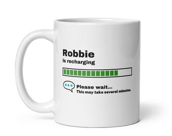 Robbie Mug-Robbie Gift-Funny Robbie Present-Robbie Is Recharging-Robbie Joke Mug-Under 10-Sarcastic Robbie Gift-11oz